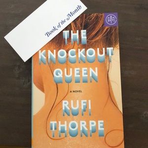 The Knockout Queen by Rufi Thorpe